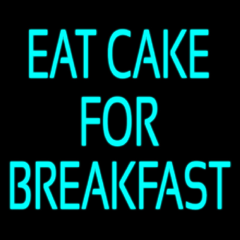 Custom Eat Cake For Breakfast 5 Neon Sign