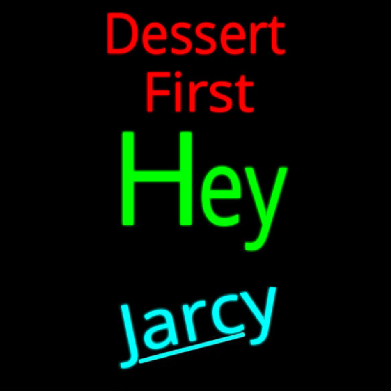 Dessert First Neon Sign