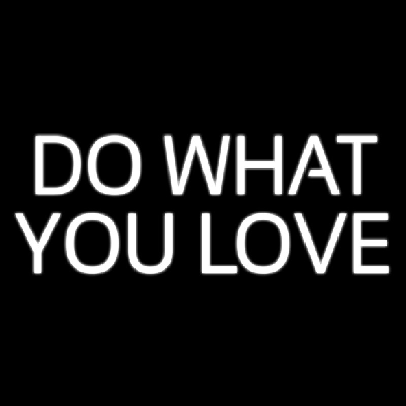 Do What You Love Neon Sign