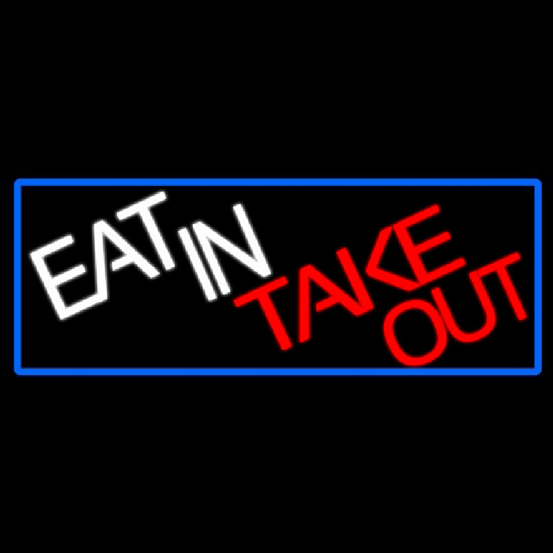 Eat In Take Out With Red Border Neon Sign