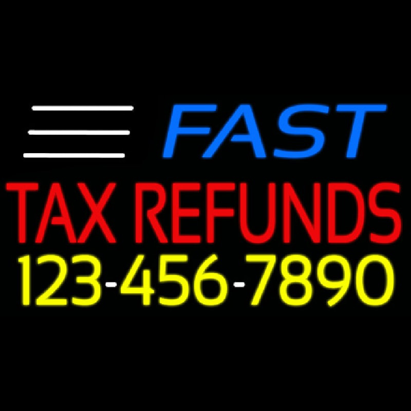 Fast Ta  Refunds With Phone Number Neon Sign