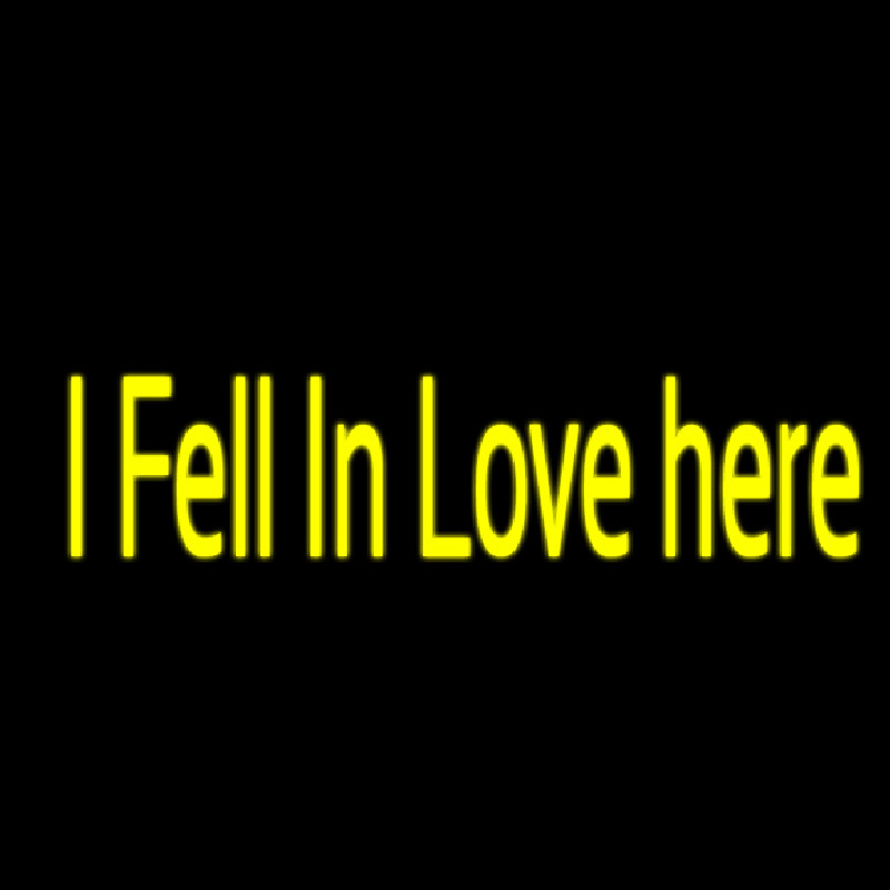 I Fell In Love Here Neon Sign