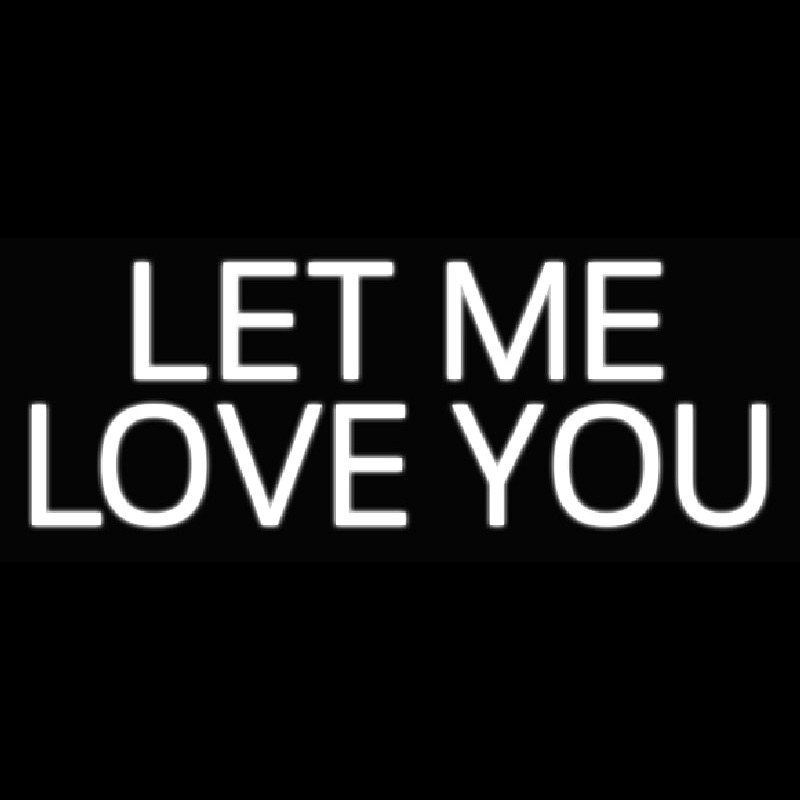 Le Me Love You Neon Sign