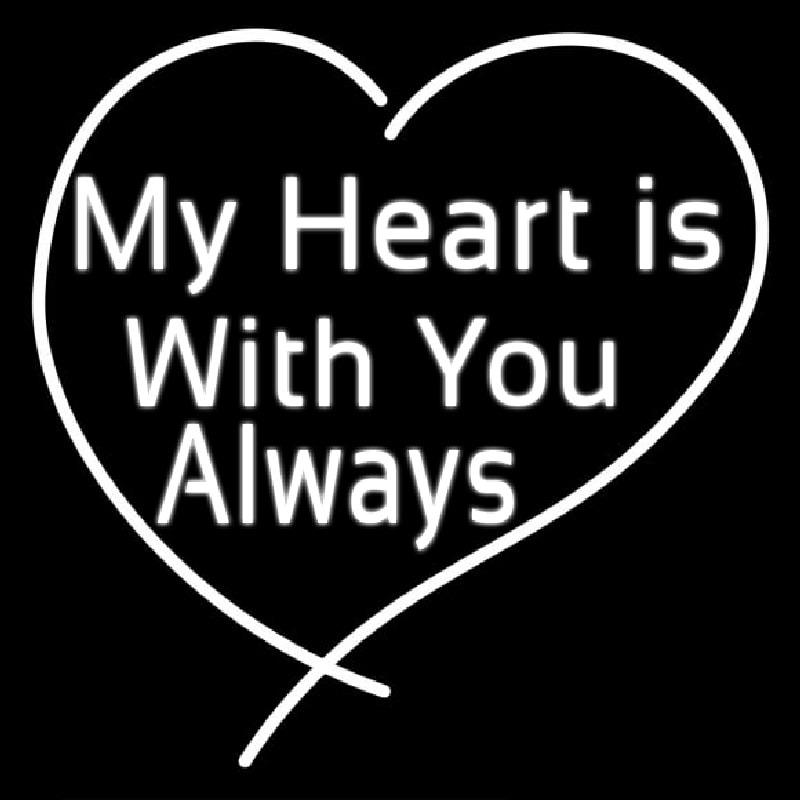 My Heart Is With You Always Neon Sign