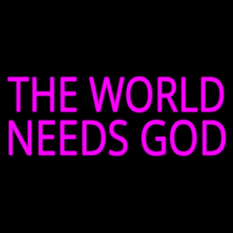 Pink The World Needs God Neon Sign