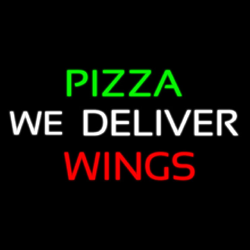 Pizza We Deliver Wings Neon Sign