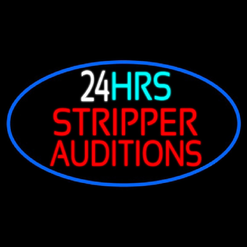 Stripper Auditions 24 Hrs Neon Sign