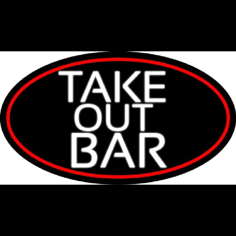 Take Out Bar Oval With Red Border Neon Sign