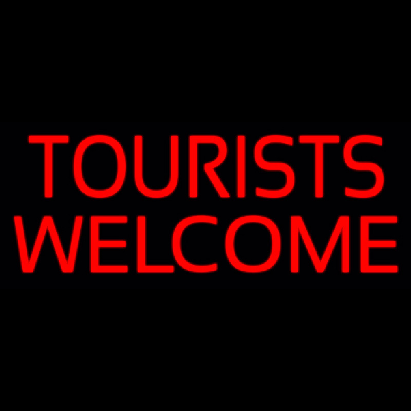 Tourists Welcome Neon Sign