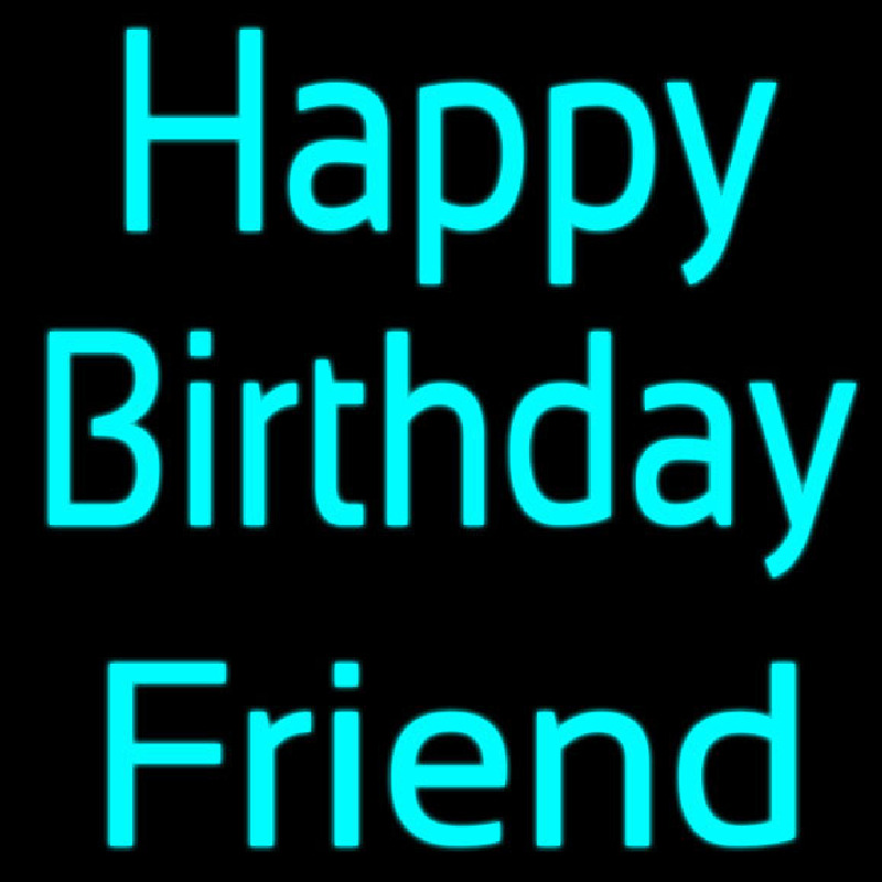 Turquoise Happy Birthday Friend Neon Sign