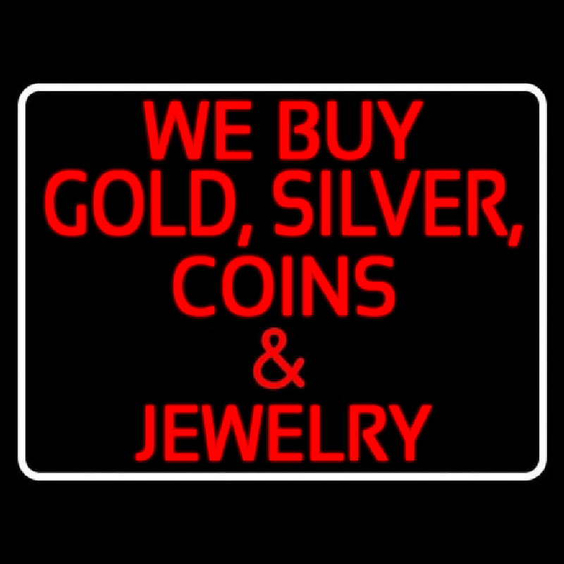 We Buy Gold Silver Coins And Jewelry Neon Sign