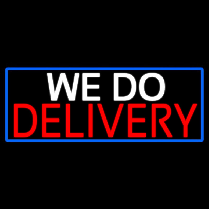 We Do Delivery With Blue Border Neon Sign