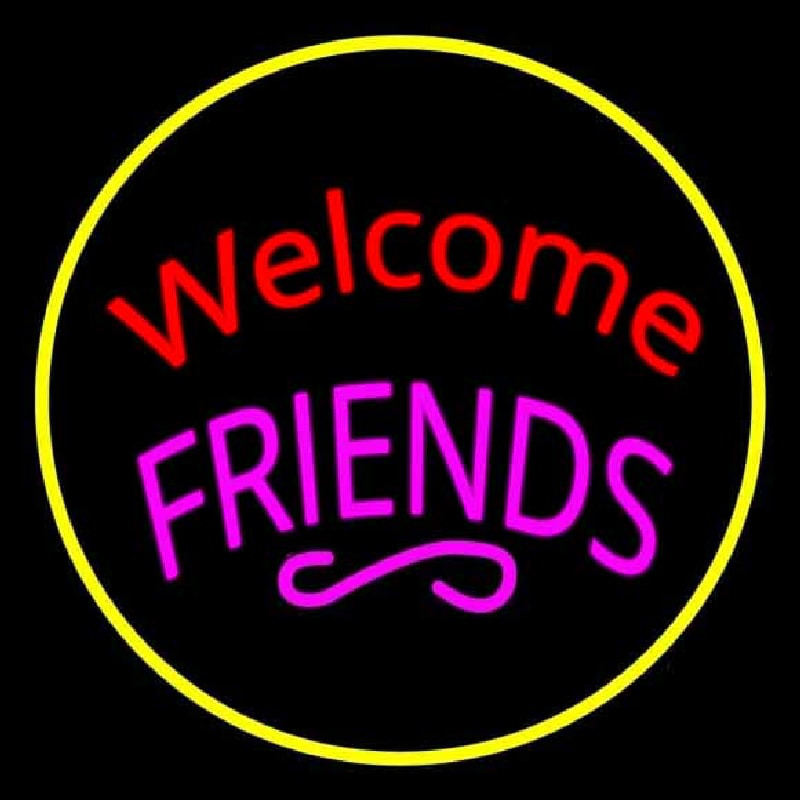 Welcome Friends Neon Sign