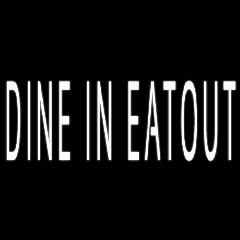 Dine In Eatout Neon Sign