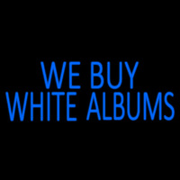 Blue We Buy White Albums 1 Neon Sign