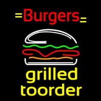 Burgers Grilled Toorder Neon Sign