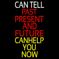 Can Tell Past Present Future Can Help You Now Neon Sign