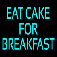 Custom Eat Cake For Breakfast 5 Neon Sign