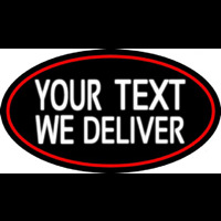 Custom We Deliver Oval With Red Border Neon Sign