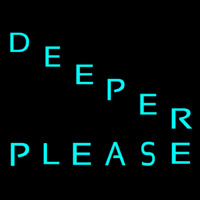 Deeper Please Neon Sign