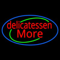 Delicatessen More Neon Sign