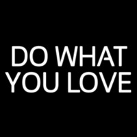 Do What You Love Neon Sign