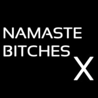 Namaste Bitches X Neon Sign