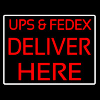 Ups And Fede  Deliver Here Neon Sign