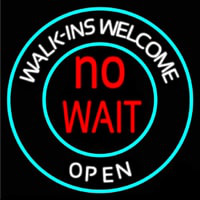 Walk Ins Welcome Open No Wait Neon Sign